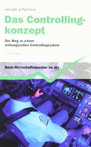 Horváth & Partners Das Controllingkonzept: Der Weg zu einem wirkungsvollen Controllingsystem (dtv Beck Wirtschaftsberater)
