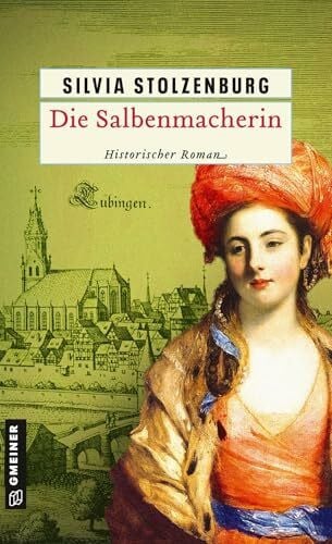 Stolzenburg, Silvia Die Salbenmacherin: Historischer Roman (Historische Romane im GMEINER-Verlag)