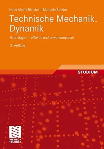 Richard, Hans Albert Technische Mechanik. Dynamik: Grundlagen - effektiv und anwendungsnah
