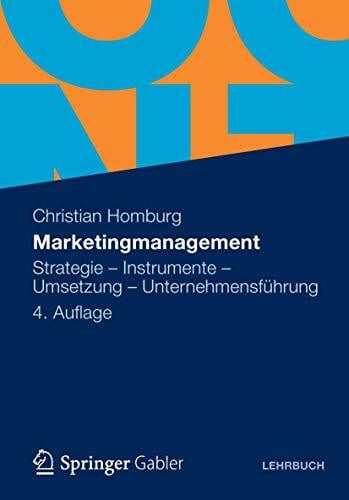 Homburg, Christian Marketingmanagement: Strategie - Instrumente - Umsetzung - Unternehmensführung