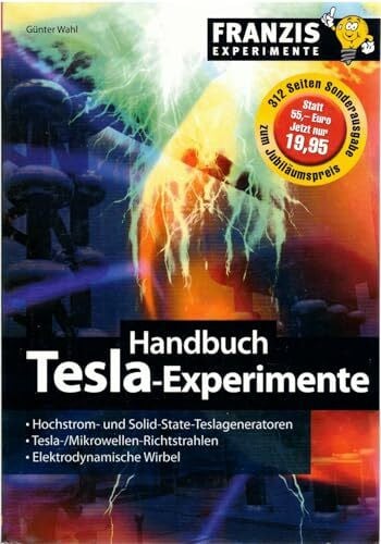 Wahl, Günter Handbuch Tesla Experimente: Hochstrom- und Solid-State-Teslageneratoren. Tesla-/Mikrowellen-Richtstrahlen. Elektrodynamische Wirbel