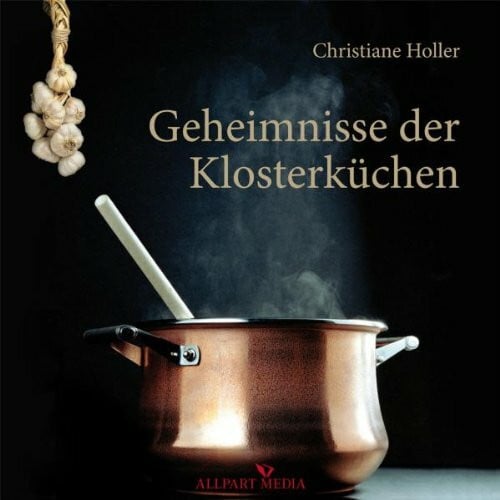 Holler, Christiane Geheimnisse der Klosterküchen
