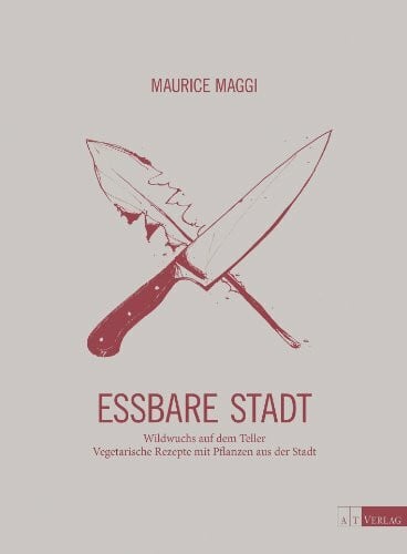 Chrétien, Juliette Essbare Stadt: Wildwuchs auf dem Teller Rezepte mit Pflanzen aus der Stadt