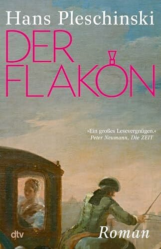 Pleschinski, Hans Der Flakon: Roman | »Ein großes Lesevergnügen.« Peter Neumann, Die Zeit
