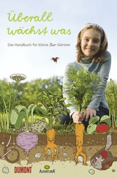 Lilienthal, Ralf Überall wächst was: Das Handbuch für kleine Bio-Gärtner