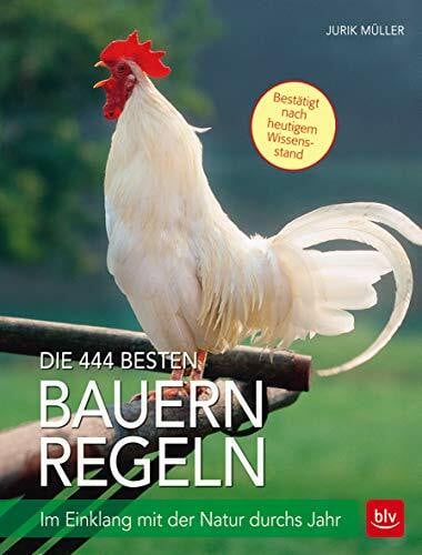 Müller, Jurik Die 444 besten Bauernregeln: Im Einklang mit der Natur durchs Jahr (BLV Naturführer)