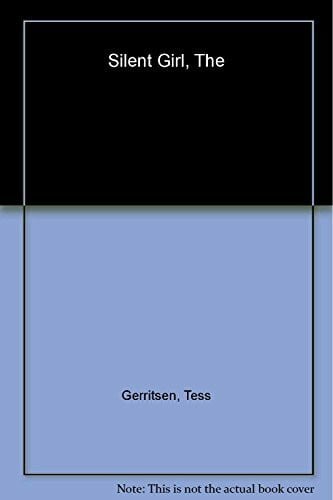 Gerritsen, Tess The Silent Girl: (Rizzoli & Isles series 9): no one can help you, if no one can hear you cream. The new Rizzoli & Isles thriller