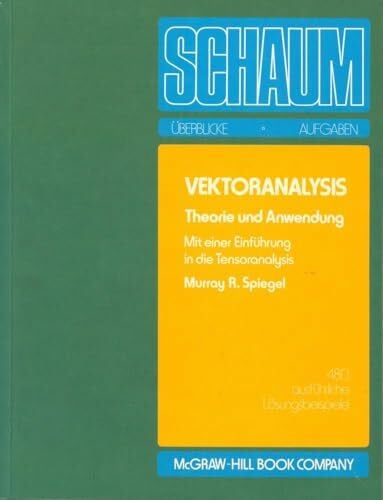 MURRA, SPIEGEL Vektoranalysis. Theorie und Anwendung. Mit einer Einführung in die Tensoranalysis. (Schaum's Outline)
