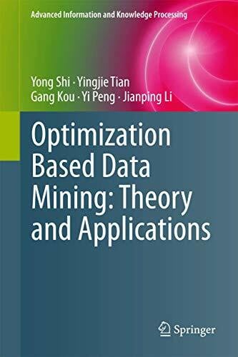 Li, Jianping Optimization Based Data Mining: Theory and Applications (Advanced Information and Knowledge Processing)