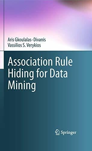 Verykios, Vassilios S. Association Rule Hiding for Data Mining (Advances in Database Systems, 41, Band 41)