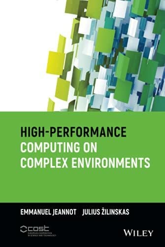 Jeannot, Emmanuel High-Performance Computing on Complex Environments (Wiley Series on Parallel and Distributed Computing)