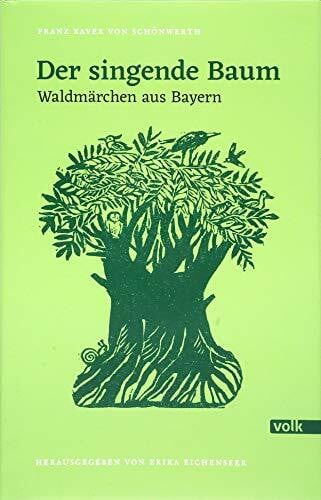 Erika Eichenseer Der singende Baum: Waldmärchen aus Bayern (Schönwerth-Märchen)