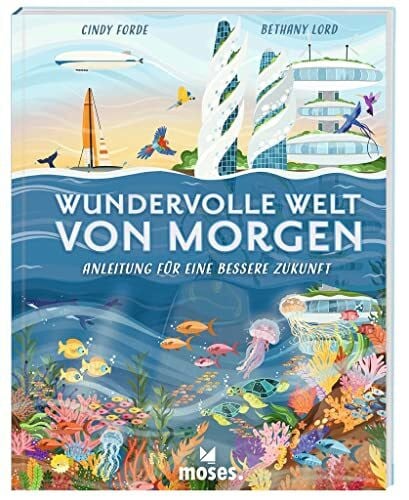 Cindy Forde Wundervolle Welt von morgen - Anleitung für eine b: Anleitung für eine bessere Zukunft