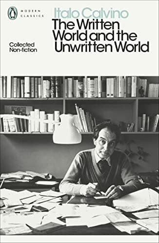 Calvino, Italo The Written World and the Unwritten World: Collected Non-Fiction (Penguin Modern Classics)
