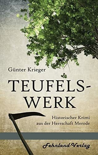 Krieger, Günter Teufelswerk: Historischer Krimi aus der Herrschaft Merode