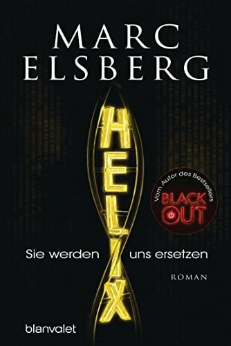 Elsberg, Marc HELIX - Sie werden uns ersetzen: Roman - Die große Bestseller-Verfilmung, jetzt in der ARD Mediathek!