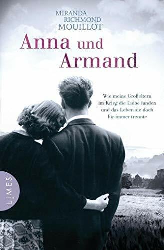 Finke, Astrid Anna und Armand: Wie meine Großeltern im Krieg die Liebe fanden und das Leben sie doch für immer trennte