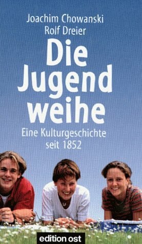Rolf Dreier Die Jugendweihe. Eine Kulturgeschichte seit 1852