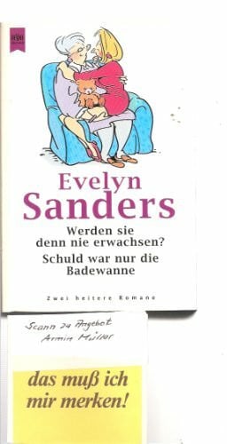 Sanders, Evelyn Werden sie denn nie erwachsen? Schuld war nur die Badewanne. Zwei heitere Romane