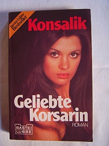 Konsalik, Heinz G Geliebte Korsarin. (Allgemeine Reihe. Bastei Lübbe Taschenbücher)