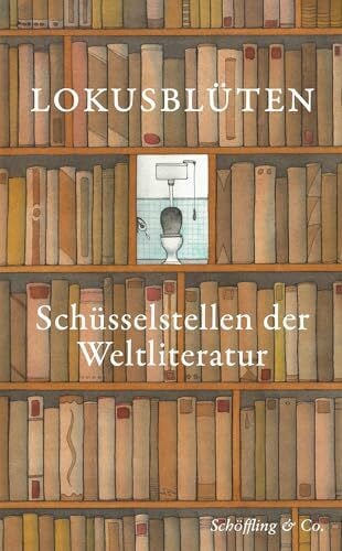 Wieland, Magnus Lokusblüten: Schüsselstellen der Weltliteratur