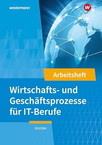Gratzke, Jürgen IT-Berufe: Wirtschafts- und Geschäftsprozesse Arbeitsheft