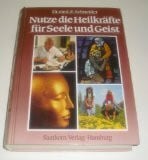 Schneider, E. Nutze die Heilkräfte für Seele und Geist