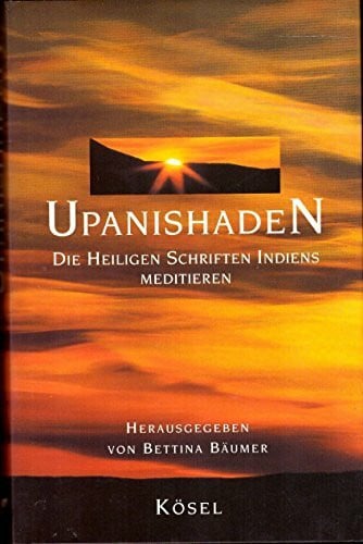 Bäumer, Bettina Upanishaden: Die Heiligen Schriften Indiens meditieren