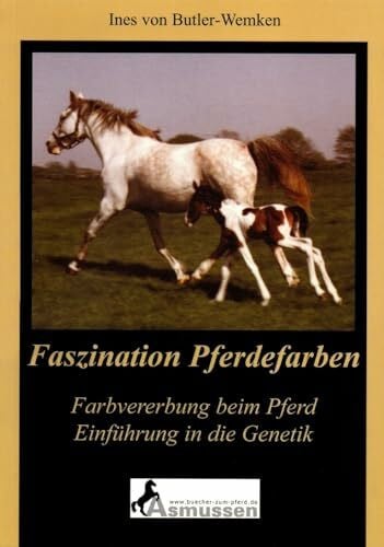 Butler-Wemken, Ines von Faszination Pferdefarben: Farbvererbung beim Pferd - Einführung in die Genetik
