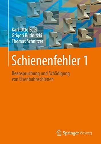 Schnitzer, Thomas Schienenfehler 1: Beanspruchung und Schädigung von Eisenbahnschienen