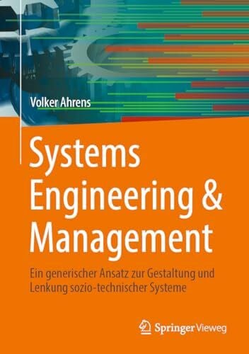 Ahrens, Volker Systems Engineering & Management: Ein generischer Ansatz zur Gestaltung und Lenkung sozio-technischer Systeme
