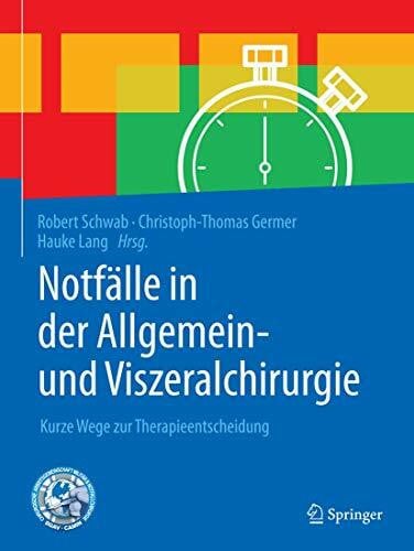 Germer, Christoph-Thomas Notfälle in der Allgemein- und Viszeralchirurgie: Kurze Wege zur Therapieentscheidung