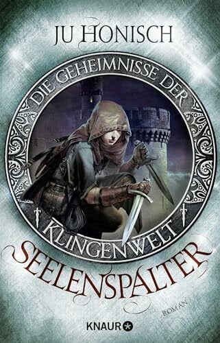 Honisch, Ju Seelenspalter: Roman (Die Geheimnisse der Klingenwelt, Band 1)