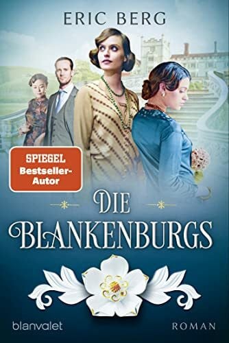 Berg, Eric Die Blankenburgs: Roman (Die Porzellan-Dynastie, Band 1)