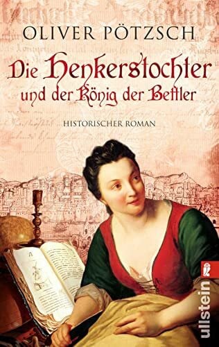 Pötzsch, Oliver Die Henkerstochter und der König der Bettler: Teil 3 der Saga (Die Henkerstochter-Saga, Band 3)
