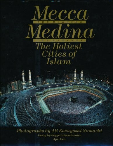 Nomachi, Ali Kazuyoshi Mecca the Blessed, Medina the Radiant: The Holiest Cities of Islam