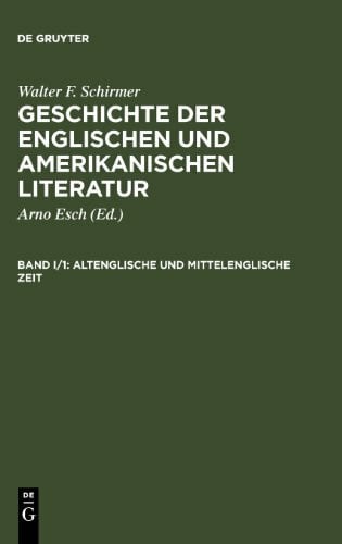 Schirmer, Walter F. Geschichte der englischen und amerikanischen Literatur, Studienausg., 2 Bde. in 4 Tl.-Bdn., Bd.1/1, Altenglische und Mittelenglische Zeit