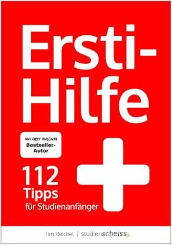 Reichel, Tim Ersti-Hilfe: 112 Tipps für Studienanfänger - erfolgreich studieren ab der ersten Vorlesung