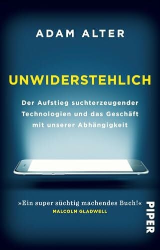 Alter, Adam Unwiderstehlich: Der Aufstieg suchterzeugender Technologien und das Geschäft mit unserer Abhängigkeit