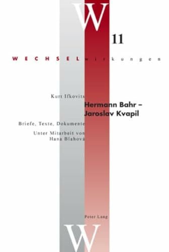 Ifkovits, Kurt Hermann Bahr – Jaroslav Kvapil: Briefe, Texte, Dokumente (Wechselwirkungen: Österreichische Literatur im Internationalen Kontext, Band 11)