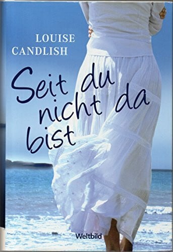 Louise Candlish Seit du nicht da bist : Roman.