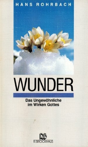 Rohrbach, Hans Wunder: Das Ungewöhnliche im Wirken Gottes (RBtaschenbücher)