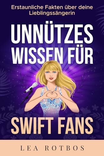 Rotbos, Lea Unnützes Wissen für Swift Fans: Erstaunliche Fakten über deine Lieblingssängerin
