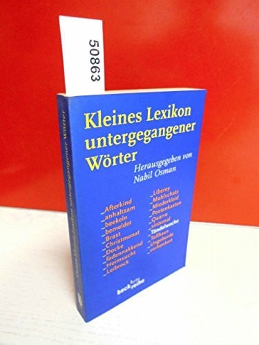 Osman, Nabil Kleines Lexikon untergegangener Wörter: Wortuntergang seit dem Ende des 18. Jahrhunderts (Beck'sche Reihe)