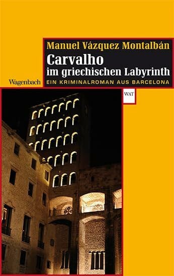 Manuel Vázquez Montalbán Pepe Carvalho im griechischen Labyrinth: Ein Kriminalroman aus Barcelona (Wagenbachs andere Taschenbücher)