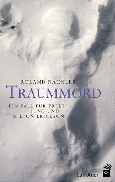 Kachler, Roland Traummord: Ein Fall für Freud, Jung und Milton Erickson