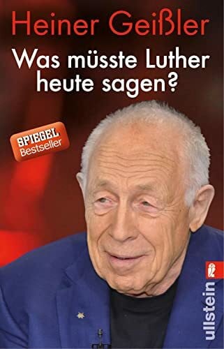 Geißler, Heiner Was müsste Luther heute sagen?