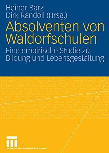 Randoll, Dirk Absolventen von Waldorfschulen: Eine empirische Studie zu Bildung und Lebensgestaltung