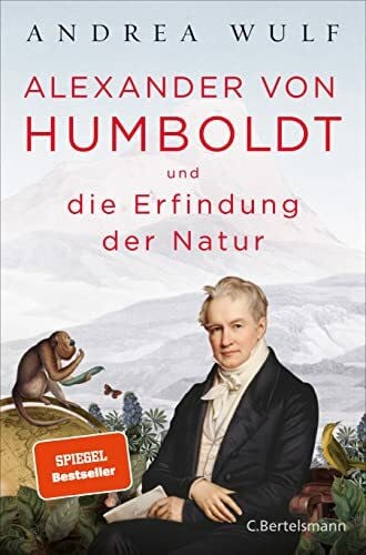 Kober, Hainer Alexander von Humboldt und die Erfindung der Natur: Ausgezeichnet mit dem Costa Biography Award 2016 und dem Royal Society Insight Investment Science Book Prize 2016