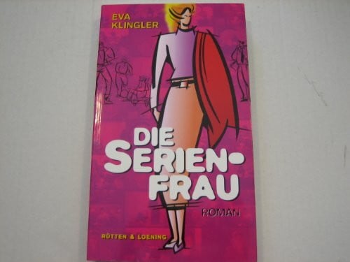 Klingler, Eva Die Serienfrau: Roman
